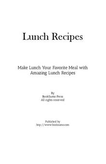 Lunch Recipes: Make Lunch Your Favorite Meal with Amazing Ideas