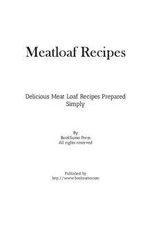 Meatloaf Recipes: Delicious Meat Loaf Recipes Prepared Simply