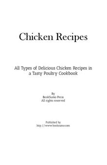 Chicken Recipes: All Types of Delicious Chicken in a Tasty Poultry Cookbook