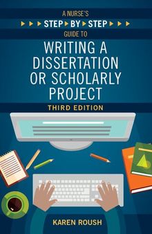 A Nurse's Step-By-Step Guide to Writing A Dissertation or Scholarly Project,