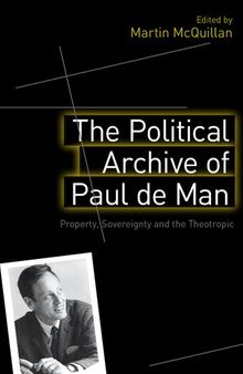 The Political Archive of Paul de Man: Property, Sovereignty and the Theotropic