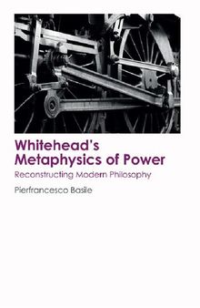 Whitehead's Metaphysics of Power: Reconstructing Modern Philosophy