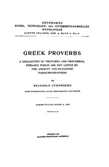 Greek Proverbs: A Collection of Proverbs and Proverbial Phrases Which are not Listed by the Ancient and Byzantine Paroemiographers