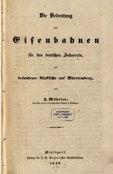 Die Bedeutung der Eisenbahnen für den deutschen Zollverein, mit besonderer Rücksicht auf Württemberg