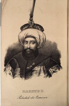 Mahmud II., Padischah der Osmanen; sein Leben, seine Regierung und seine Reformen, nebst Blicken auf die nächste Gegenwart und die Zukunft  des türkischen Reichs