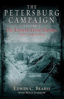 The Petersburg Campaign. Volume 1: The Eastern Front Battles, June - August 1864