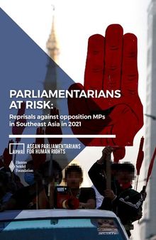 Parliamentarians at Risk: Reprisals against opposition MPs in Southeast Asia in 2021