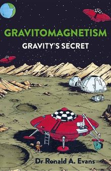 Gravitomagnetism Gravity's Secret