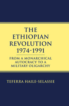 Ethiopian Revolution 1974-1991: From a Monarchical Autocracy to a Military Oligarchy