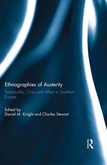 Ethnographies of Austerity: Temporality, Crisis and Affect in Southern Europe