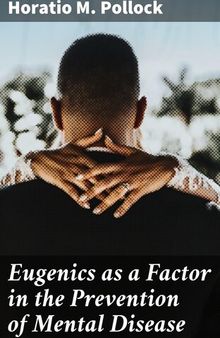 Eugenics as a Factor in the Prevention of Mental Disease