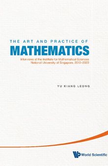 Art and Practice of Mathematics, The: Interviews at the Institute for Mathematical Sciences, National University of Singapore, 2010-2019