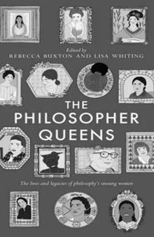The Philosopher Queens: The lives and legacies of philosophy's unsung women