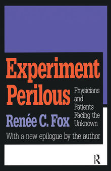 Experiment Perilous: Physicians and Patients Facing the Unknown