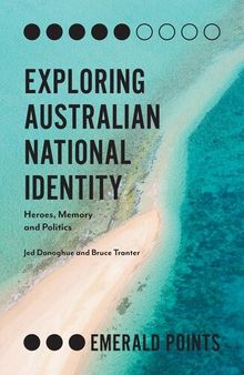 Exploring Australian National Identity: Heroes, Memory and Politics