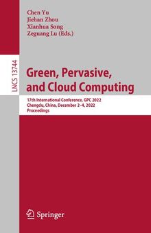 Green, Pervasive, and Cloud Computing. 17th International Conference, GPC 2022 Chengdu, China, December 2–4, 2022 Proceedings