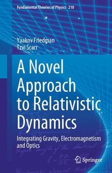 A Novel Approach to Relativistic Dynamics. Integrating Gravity, Electromagnetism and Optics