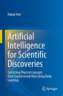 Artificial Intelligence for Scientific Discoveries. Extracting Physical Concepts from Experimental Data Using Deep Learning