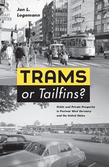 Trams or Tailfins? – Public and Private Prosperity in Postwar West Germany and the United States