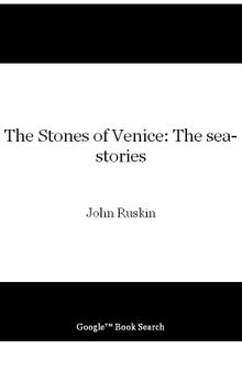 The Stones of Venice: The sea-stories