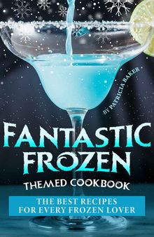 Fantastic Frozen Themed Cookbook: The Best Recipes for Every Frozen Lover