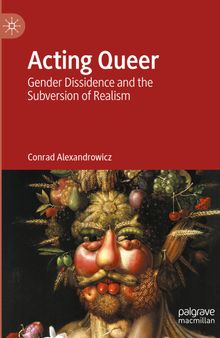 Acting Queer: Gender Dissidence and the Subversion of Realism