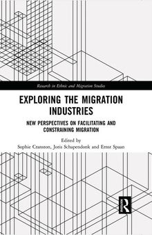 Exploring the Migration Industries: New Perspectives on Facilitating and Constraining Migration