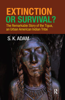 Extinction or Survival?: The Remarkable Story of the Tigua, an Urban American Urban Tribe