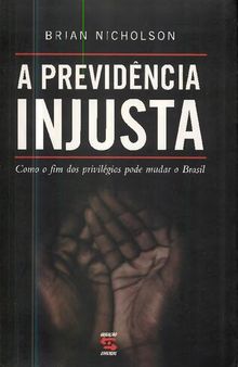 A Previdência Injusta: Como o fim dos privilégios pode mudar o Brasil