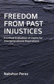 Freedom from Past Injustices: A Critical Evaluation of Claims for Inter-Generational Reparations