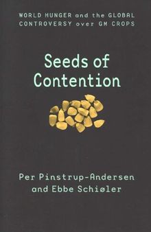 Seeds of Contention: World Hunger and the Global Controversy over GM Crops