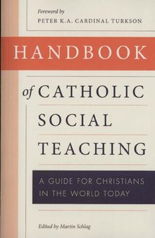 Handbook of Catholic Social Teaching: A Guide for Christians in the World Today