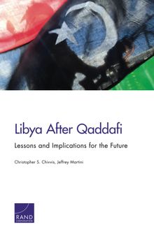 Libya After Qaddafi: Lessons and Implications for the Future