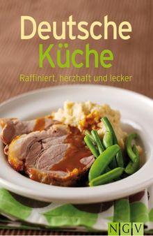 Deutsche Küche : raffiniert, herzhaft und lecker.