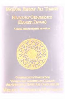 Heavenly Ornaments: A Classic Manual of Islamic Sacred Law (Bahishti Zewar / Bihishti Zevar)