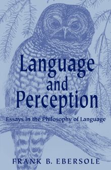 Language and Perception: Essays in the Philosophy of Language