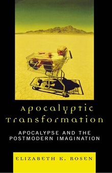 Apocalyptic Transformation: Apocalypse and the Postmodern Imagination