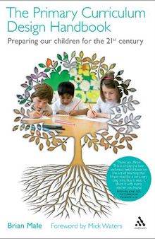 The Primary Curriculum Design Handbook: Preparing our Children for the 21st Century