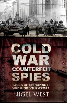 Cold War Counterfeit Spies: Tales of Espionage: Genuine or Bogus?