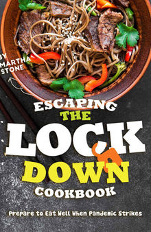 Escaping the Lockdown Cookbook: Prepare to Eat Well When Pandemic Strikes