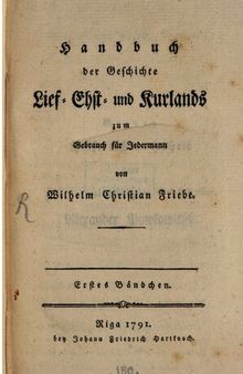 Handbuch der Geschichte Lief-, Esth- und Kurlands zum Gebrauch für Jedermann