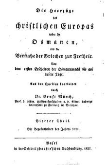 Die Heerzüge des christlichen Europas wider die Osmanen, und die Versuche der Griechen zur Freiheit: von dem ersten Erscheinen der Osmanenmacht bis zum allgemeinen Aufstand des hellenischen volkes im J. 1821