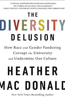 The Diversity Delusion; How Race and  Gender Pandering Corrupt the University and Undermine Our Culture