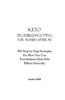 Keto Troubleshooting for Women After 50: 50 Step by Step Strategies On How To Troubleshoot Keto Side Effects (Keto Cure for Women Over 50)