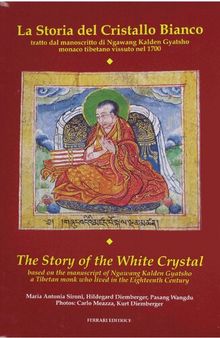 The Story of the White Crystal, based on the manuscript of Ngawang Kalden Gyatsho, a Tibetan monk who lived in the Eighteenth Century