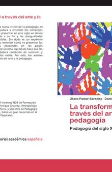 La transformación social a través del arte y la pedagogía: Pedagogía del siglo XXI