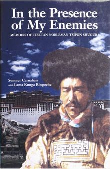 In the Presence of My Enemies: Memoirs of Tibetan Nobleman Tsipon Shuguba