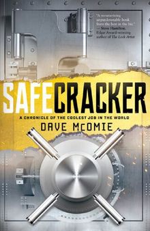 Safecracker: A Chronicle of the Coolest Job in the World