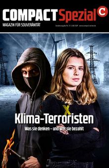 Klima-Terroristen: Was sie denken - und wer sie bezahlt