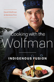 Cooking with the Wolfman: Indigenous Fusion